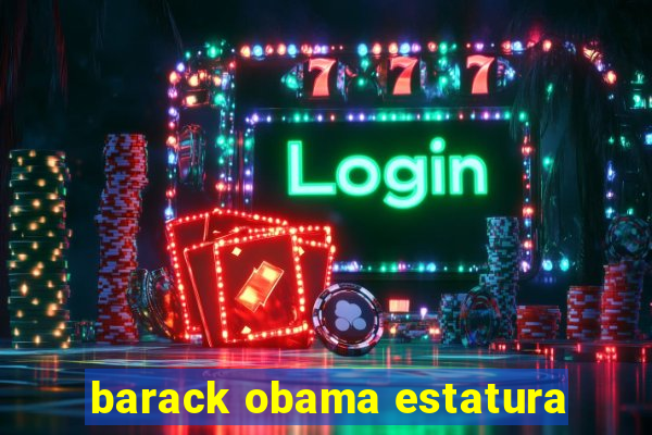 barack obama estatura